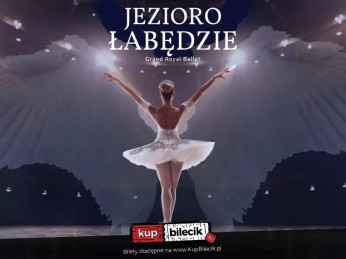 Żagań Wydarzenie Spektakl Grand Royal Ballet I Jezioro Łabędzie